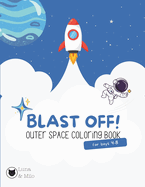 Blast Off! Outer Space Coloring Book for Boys 4-8: Collection of 100 Stellar Coloring Pages for Aspiring Space Explorers!