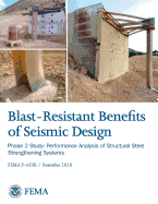 Blast-Resistance Benefits of Seismic Design - Phase 2 Study: Performance Analysis of Structural Steel Strengthening Systems (FEMA P-439B / November 2010))