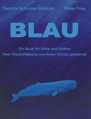 Blau: Ein Buch fr Wale und Delfine - Schuster-Bckler, Sandra, and Frey, Peter