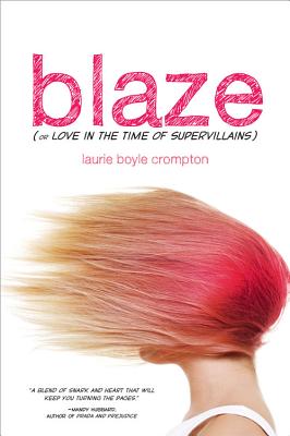Blaze (or Love in the Time of Supervillains) - Crompton, Laurie Boyle