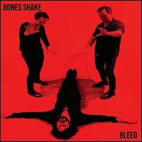 Bleed - Bones Shake