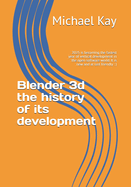 Blender 3d the history of its development: 2025 is becoming the fastest year of vertical development in the open software world. It is new and at last friendly : )