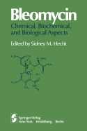 Bleomycin: Chemical, Biochemical, and Biological Aspects: Proceedings of a Joint U.S.-Japan Symposium Held at the East-West Center, Honolulu, July 18-22, 1978