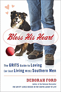 Bless His Heart: The Grits Guide to Loving (or Just Living With) Southern Men