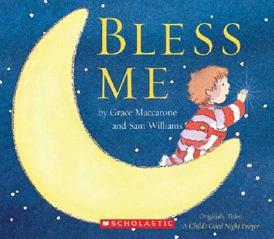 Bless Me: A Child's Good Night Prayer - Maccarone, Grace