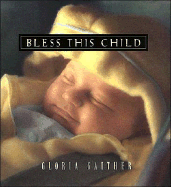 Bless This Child - Gaither, Gloria