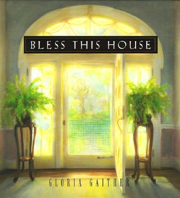 Bless This House - Gaither, Gloria
