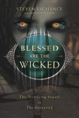 Blessed Are the Wicked: The Terrifying Sequel to the Uninvited - LaChance, Steven A