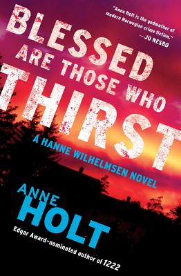 Blessed Are Those Who Thirst: Hanne Wilhelmsen Book Twovolume 2 - Holt, Anne, and Bruce, Anne (Translated by)