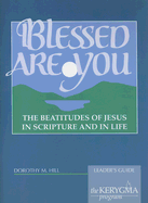 Blessed Are You: The Beatitudes of Jesus in Scripture and in Life