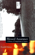Blessed Assurance: A History of Evangelicalism in America