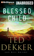 Blessed Child - Dekker, Ted, and Bright, Bill, and Darcie, Benjamin L (Read by)