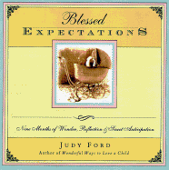 Blessed Expectations: Nine Months of Wonder, Reflection, and Sweet Anticipation