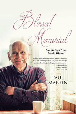 Blessed Memorial: Imaginings from Lectio Divina - Martin, Paul