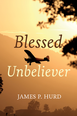 Blessed Unbeliever - Hurd, James P