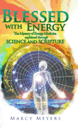 Blessed with Energy: The Mystery of Energy Medicine Explained Through Science and Scripture