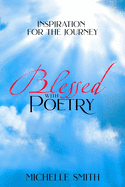 Blessed With Poetry: Inspiration For The Journey