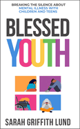 Blessed Youth: Breaking the Silence about Mental Health with Children and Teens