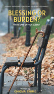 Blessing or Burden?: Taking Care Of Your Elderly