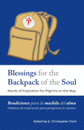 Blessings for the Backpack of the Soul: Words of Inspiration for Pilgrims on the Way