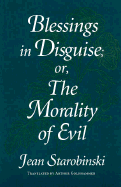 Blessings in Disguise: Or, the Morality of Evil