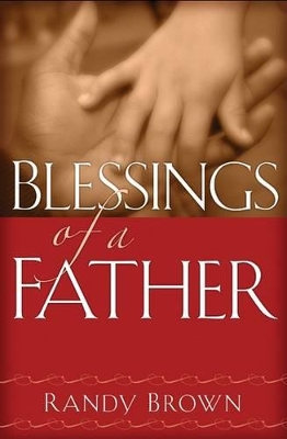 Blessings of a Father - Brown, Randy