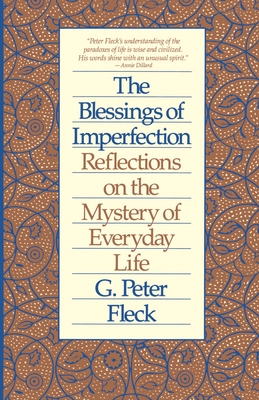 Blessings of Imperfection: Reflections on the Mystery of Everyday Life - Fleck, G Peter