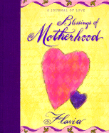 Blessings of Motherhood: A Journal of Love