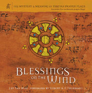 Blessings on the Wind: The Mystery & Meaning of Tibetan Prayer Flags - Wise, Tad, and Chronicle Books, and Thurman, Robert, Professor, PhD (Foreword by)