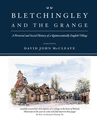 Bletchingley and the Grange: A Pictorial and Social History of a Quintessentially English Village - McCleave, David John