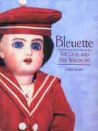 Bleuette: The Doll and Her Wardrobe