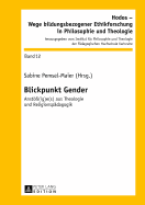 Blickpunkt Gender: Anstoe(ig)E(s) Aus Theologie Und Religionspaedagogik