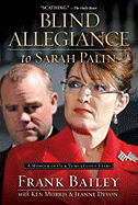 Blind Allegiance to Sarah Palin: A Memoir of Our Tumultuous Years