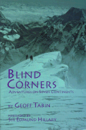 Blind Corners: Adventures on Seven Continents - Tabin, Geoff, and Hillary, Edmund, Sir (Foreword by)