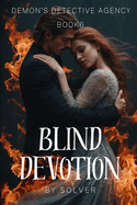 Blind Devotion (Book 6 of 7: Demon's Detective Agency)