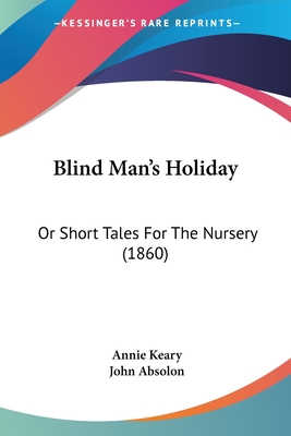 Blind Man's Holiday: Or Short Tales for the Nursery (1860) - Keary, Annie, and Absolon, John (Illustrator)