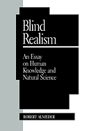 Blind Realism: An Essay on Human Knowledge and Natural Science