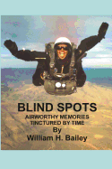 Blind Spots: Airworthy Memories Tinctured by Time