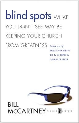Blind Spots: What You Don't See May Be Keeping Your Church from Greatness - McCartney, Bill