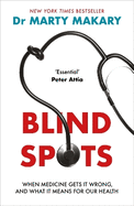 Blind Spots: When Medicine Gets It Wrong, and What It Means for Our Health