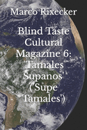 Blind Taste Cultural Magazine 6: 'Tamales Supanos' ('Supe Tamales')