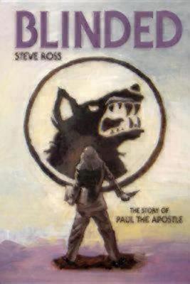 Blinded: The Story of Paul the Apostle - Ross, Steve