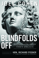 Blindfolds Off: Judges on How They Decide-Paperback Edition