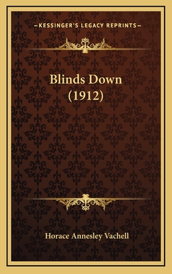 Blinds Down (1912) - Vachell, Horace Annesley