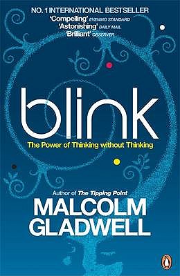 Blink: The Power of Thinking Without Thinking - Gladwell, Malcolm