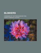 Blinkers: a Romance of the Preconceived Idea