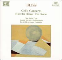 Bliss: Cello Concerto; Music for Strings - Timothy Hugh (cello); English Northern Philharmonia; David Lloyd-Jones (conductor)