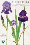 Bliss Irises: Family and Flowers; the Journey to a National Collection