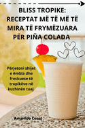 Bliss Tropike: Receptat M T M T Mira T Frymzuara Pr Pia Colada