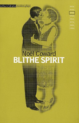 Blithe Spirit - Coward, Noel, Sir